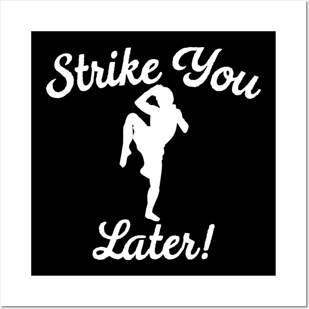 Strike You Later Wall Art by MessageOnApparel